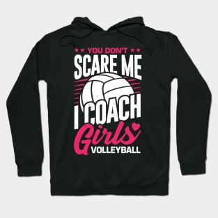 You Don't Scare Me I Coach Girls Volleyball Hoodie